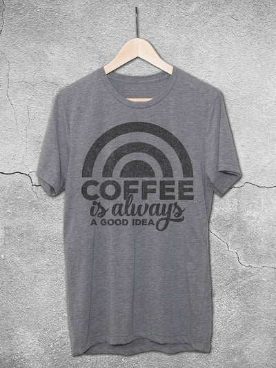 Coffee Is Always A Good Idea T-Shirt - Hello Floyd Gifts & Decor