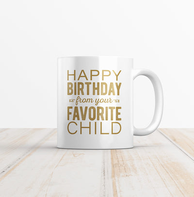 Happy Birthday From Your Favorite Child Coffee Mug - Hello Floyd Gifts & Decor